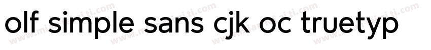olf simple sans cjk oc truetype字体转换